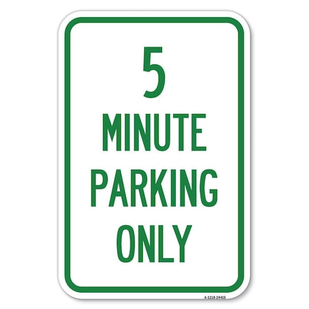 Signmission 5 Minute Parking Only Heavy-Gauge Aluminum Sign, 12" x 18", A-1218-24416 A-1218-24416